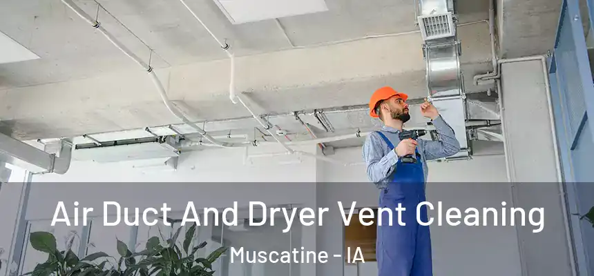  Air Duct And Dryer Vent Cleaning Muscatine - IA