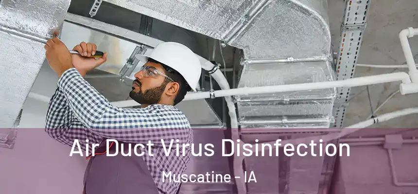  Air Duct Virus Disinfection Muscatine - IA
