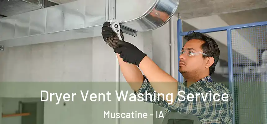  Dryer Vent Washing Service Muscatine - IA