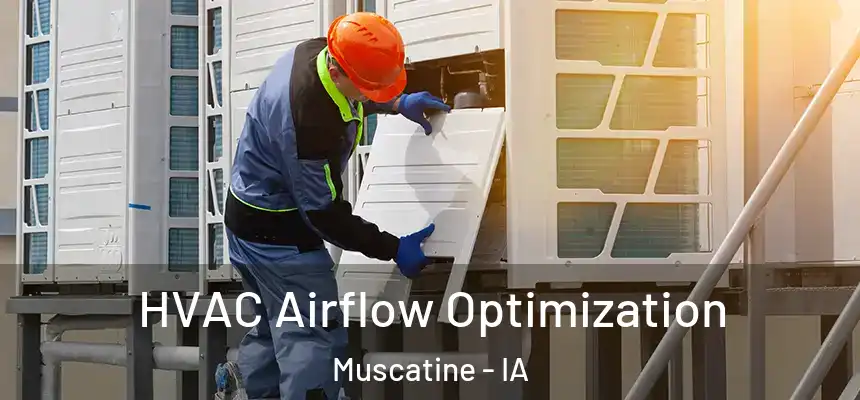  HVAC Airflow Optimization Muscatine - IA