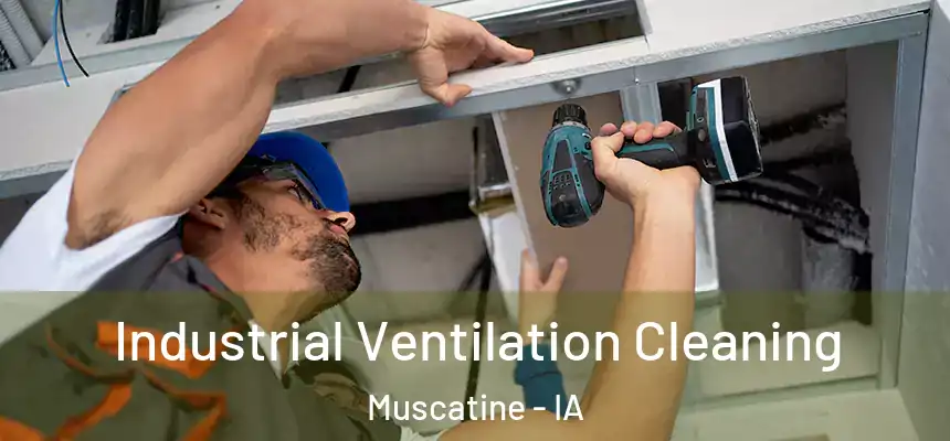  Industrial Ventilation Cleaning Muscatine - IA
